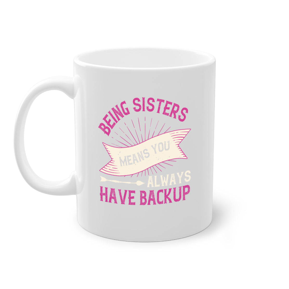 A stylish two-tone ceramic mug with a colored handle and interior, featuring the phrase 'Being Sisters Means You Always Have Backup'.