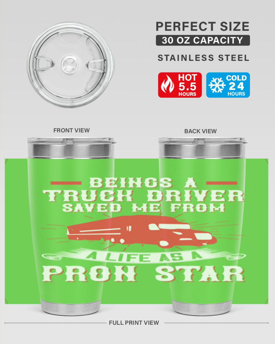 A stylish stainless steel tumbler with humorous text 'Beings a Truck Driver Saved Me from a Life as a Pron Star', featuring a double wall vacuum design.