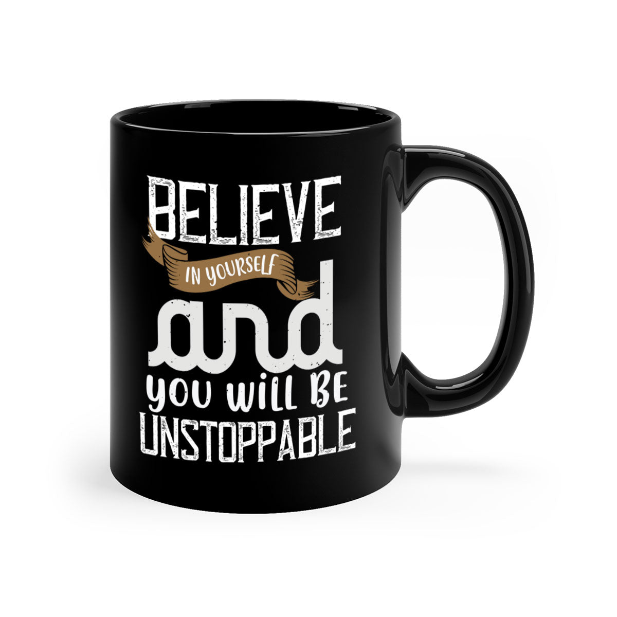 Believe in Yourself and You Will Be Unstoppable Mug with colorful handle and glossy finish, available in multiple colors.