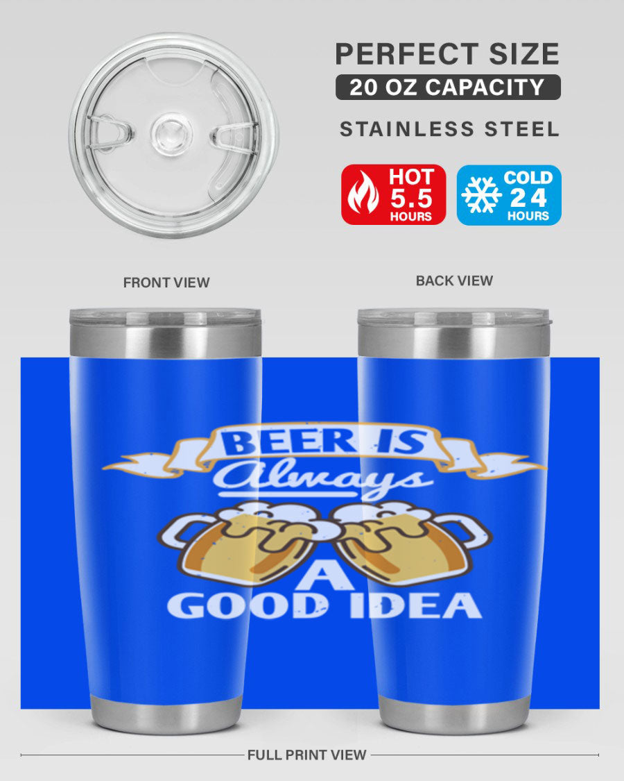 A stylish 20oz stainless steel tumbler with a 'Beer is Always a Good Idea' design, featuring a drink-thru lid and double wall vacuum insulation.