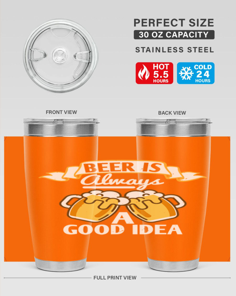 A stylish 20oz stainless steel tumbler with a 'Beer is Always a Good Idea' design, featuring a drink-thru lid and double wall vacuum insulation.