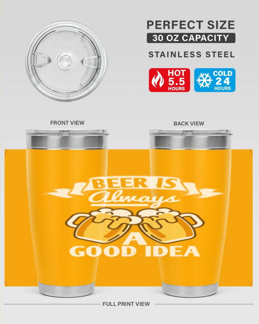 A stylish 20oz stainless steel tumbler with a 'Beer is Always a Good Idea' design, featuring a drink-thru lid and double wall vacuum insulation.