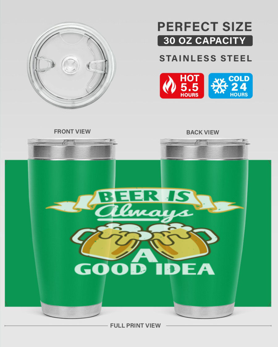 A stylish 20oz stainless steel tumbler with a 'Beer is Always a Good Idea' design, featuring a drink-thru lid and double wall vacuum insulation.