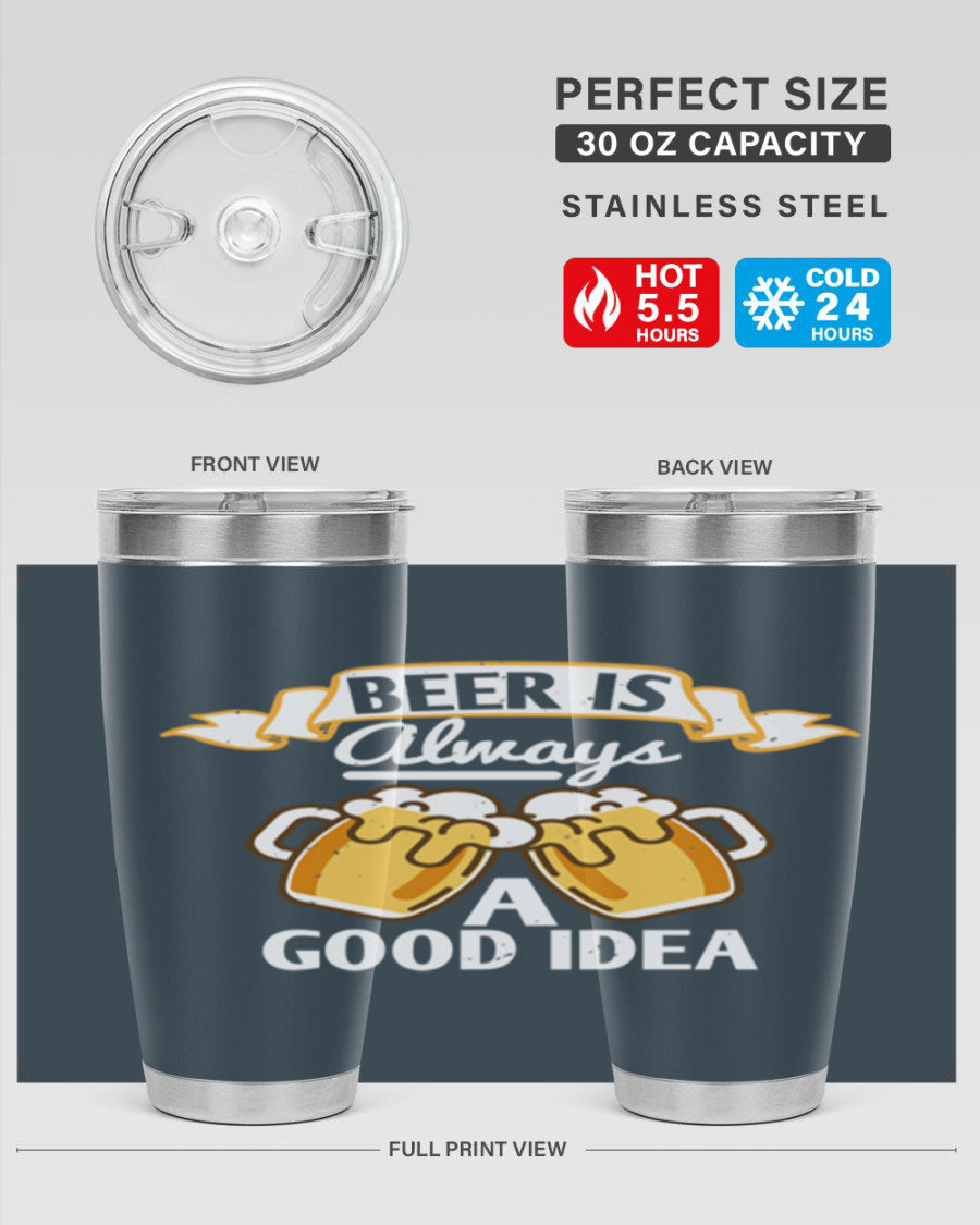 A stylish 20oz stainless steel tumbler with a 'Beer is Always a Good Idea' design, featuring a drink-thru lid and double wall vacuum insulation.