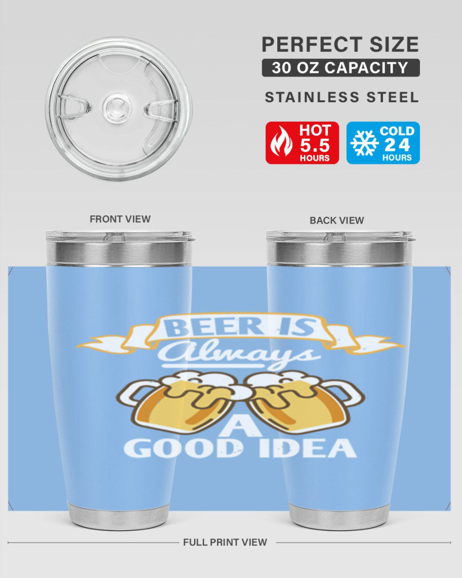 A stylish 20oz stainless steel tumbler with a 'Beer is Always a Good Idea' design, featuring a drink-thru lid and double wall vacuum insulation.