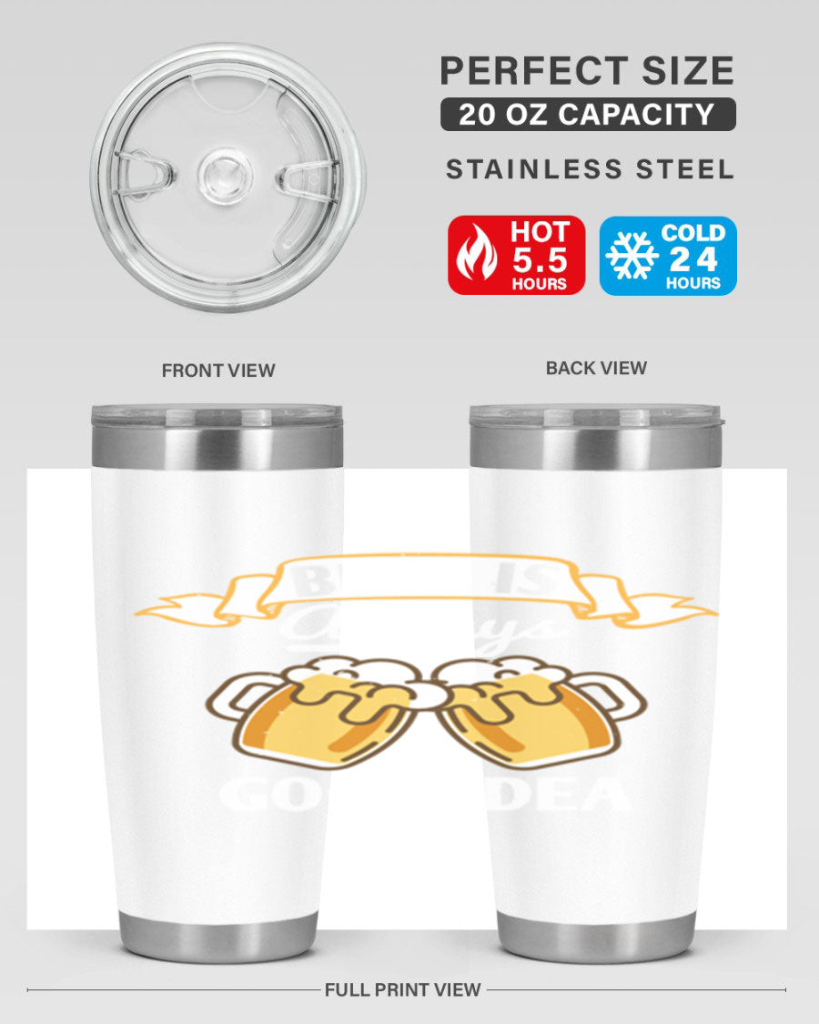 A stylish 20oz stainless steel tumbler with a 'Beer is Always a Good Idea' design, featuring a drink-thru lid and double wall vacuum insulation.
