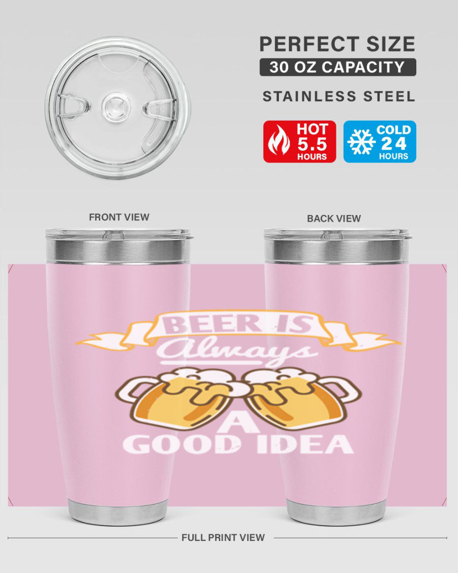 A stylish 20oz stainless steel tumbler with a 'Beer is Always a Good Idea' design, featuring a drink-thru lid and double wall vacuum insulation.