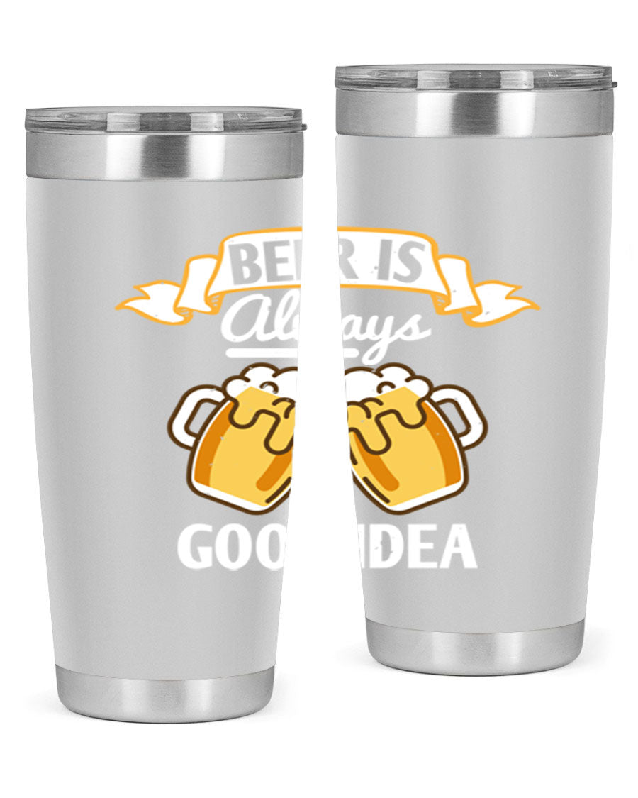 A stylish 20oz stainless steel tumbler with a 'Beer is Always a Good Idea' design, featuring a drink-thru lid and double wall vacuum insulation.