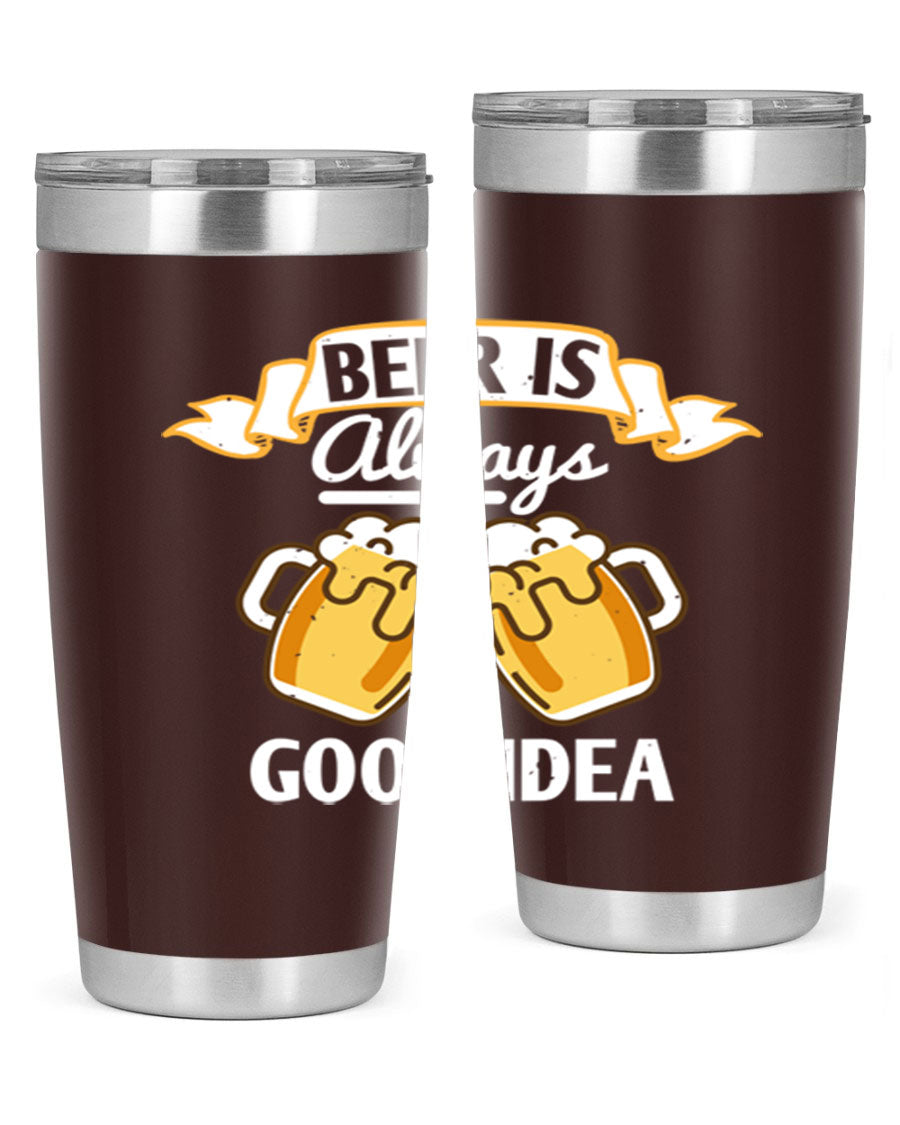 A stylish 20oz stainless steel tumbler with a 'Beer is Always a Good Idea' design, featuring a drink-thru lid and double wall vacuum insulation.