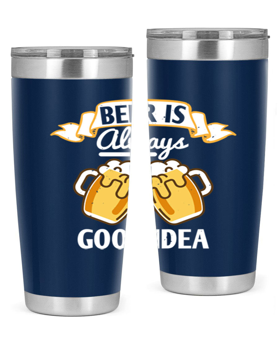 A stylish 20oz stainless steel tumbler with a 'Beer is Always a Good Idea' design, featuring a drink-thru lid and double wall vacuum insulation.