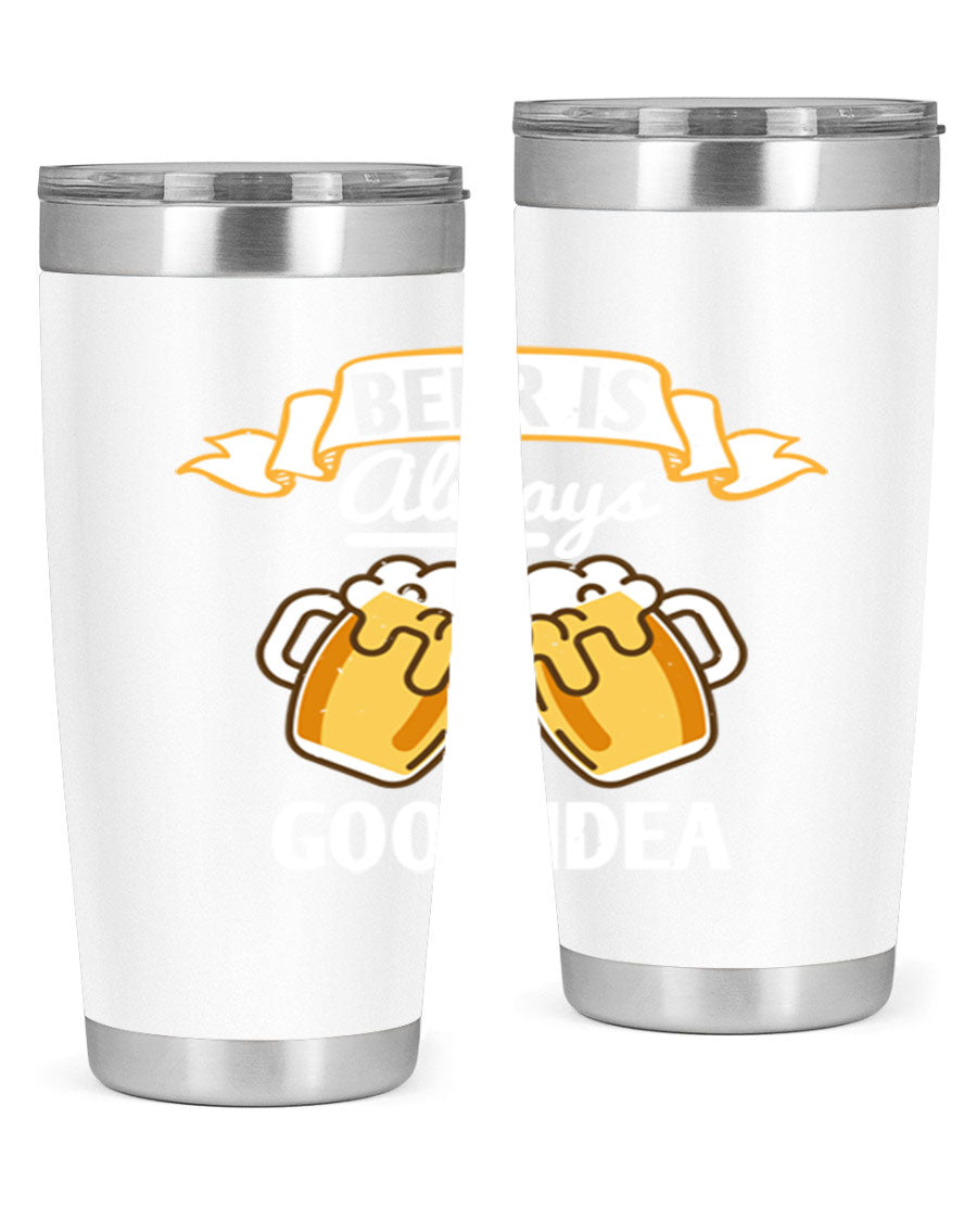 A stylish 20oz stainless steel tumbler with a 'Beer is Always a Good Idea' design, featuring a drink-thru lid and double wall vacuum insulation.