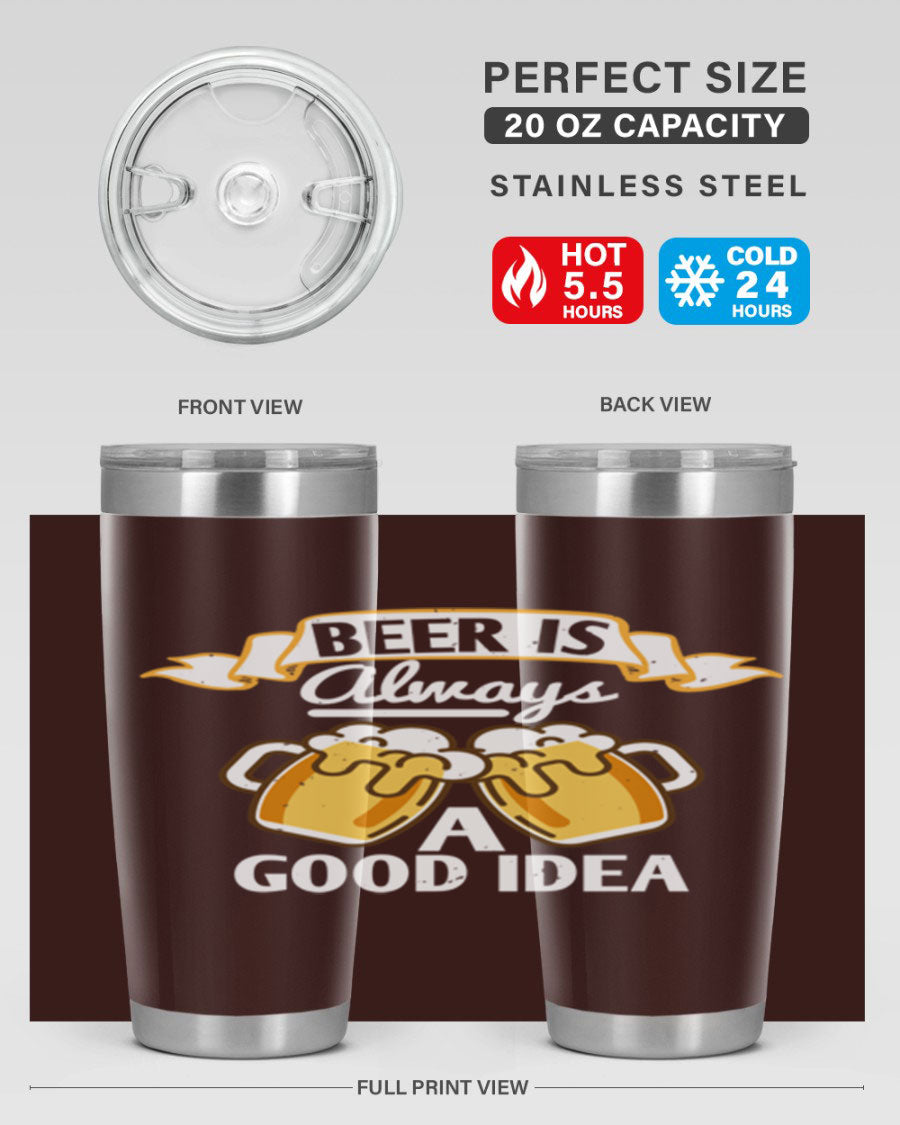 A stylish 20oz stainless steel tumbler with a 'Beer is Always a Good Idea' design, featuring a drink-thru lid and double wall vacuum insulation.