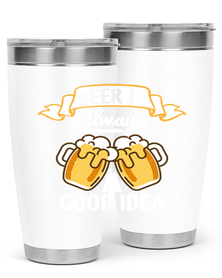 A stylish 20oz stainless steel tumbler with a 'Beer is Always a Good Idea' design, featuring a drink-thru lid and double wall vacuum insulation.