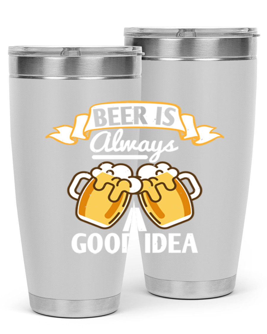 A stylish 20oz stainless steel tumbler with a 'Beer is Always a Good Idea' design, featuring a drink-thru lid and double wall vacuum insulation.