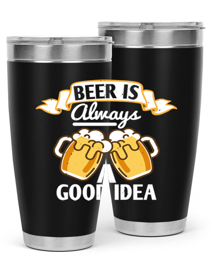 A stylish 20oz stainless steel tumbler with a 'Beer is Always a Good Idea' design, featuring a drink-thru lid and double wall vacuum insulation.