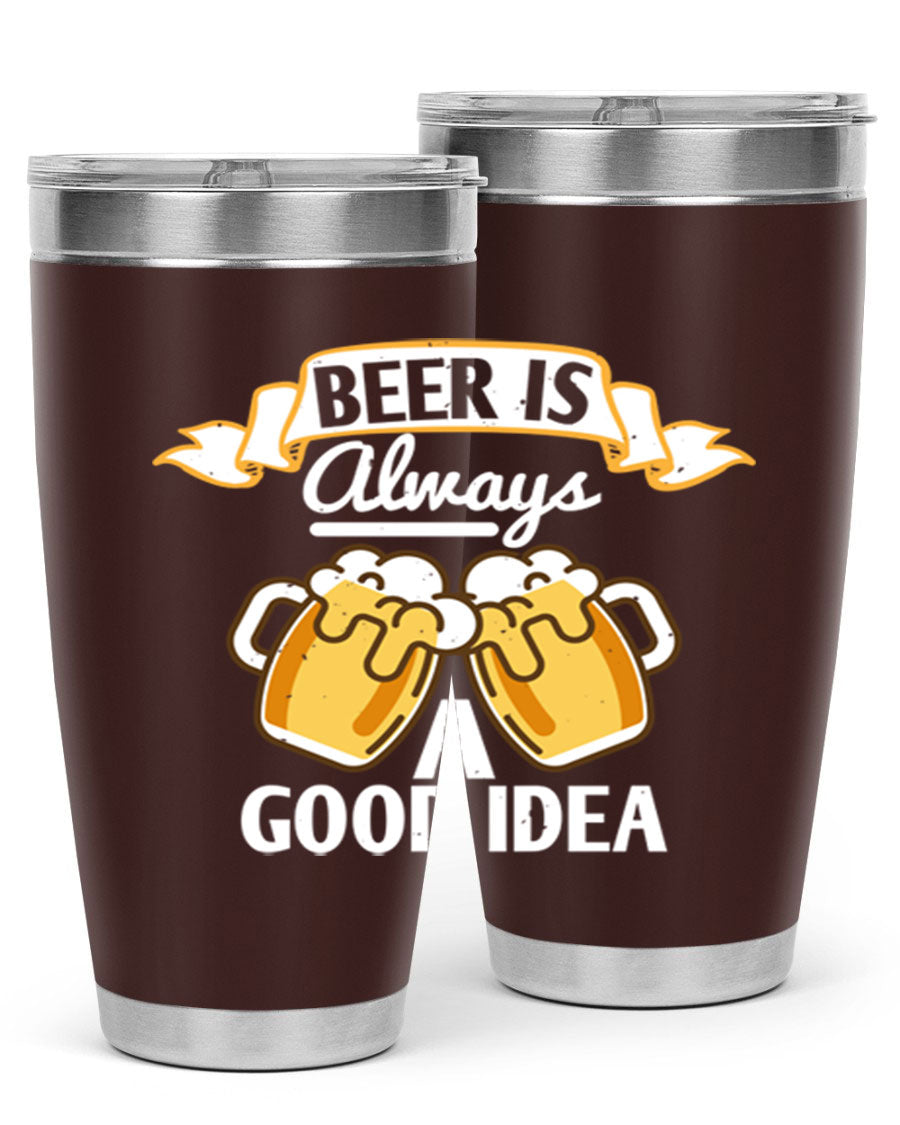 A stylish 20oz stainless steel tumbler with a 'Beer is Always a Good Idea' design, featuring a drink-thru lid and double wall vacuum insulation.