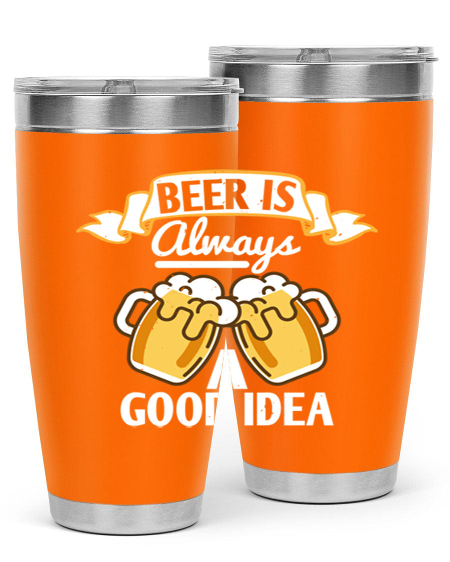 A stylish 20oz stainless steel tumbler with a 'Beer is Always a Good Idea' design, featuring a drink-thru lid and double wall vacuum insulation.