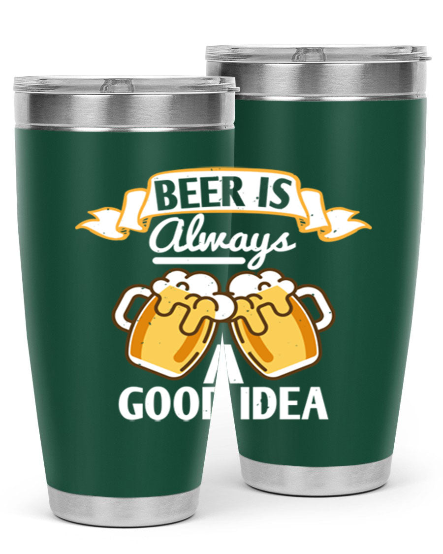 A stylish 20oz stainless steel tumbler with a 'Beer is Always a Good Idea' design, featuring a drink-thru lid and double wall vacuum insulation.