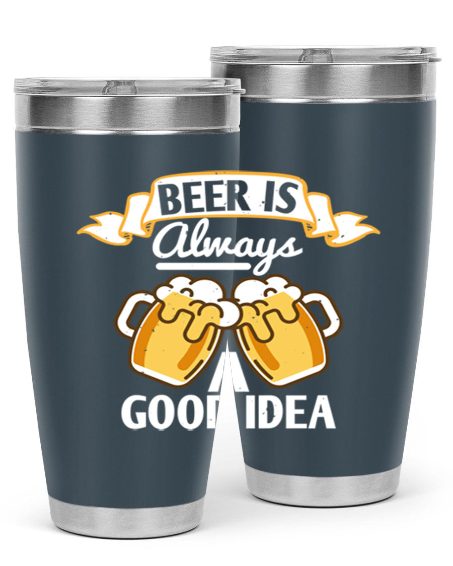 A stylish 20oz stainless steel tumbler with a 'Beer is Always a Good Idea' design, featuring a drink-thru lid and double wall vacuum insulation.
