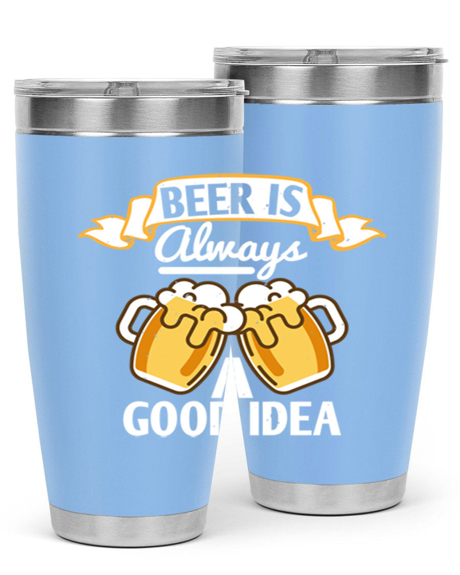 A stylish 20oz stainless steel tumbler with a 'Beer is Always a Good Idea' design, featuring a drink-thru lid and double wall vacuum insulation.