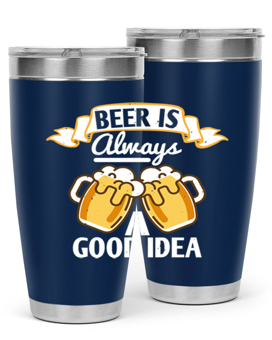 A stylish 20oz stainless steel tumbler with a 'Beer is Always a Good Idea' design, featuring a drink-thru lid and double wall vacuum insulation.