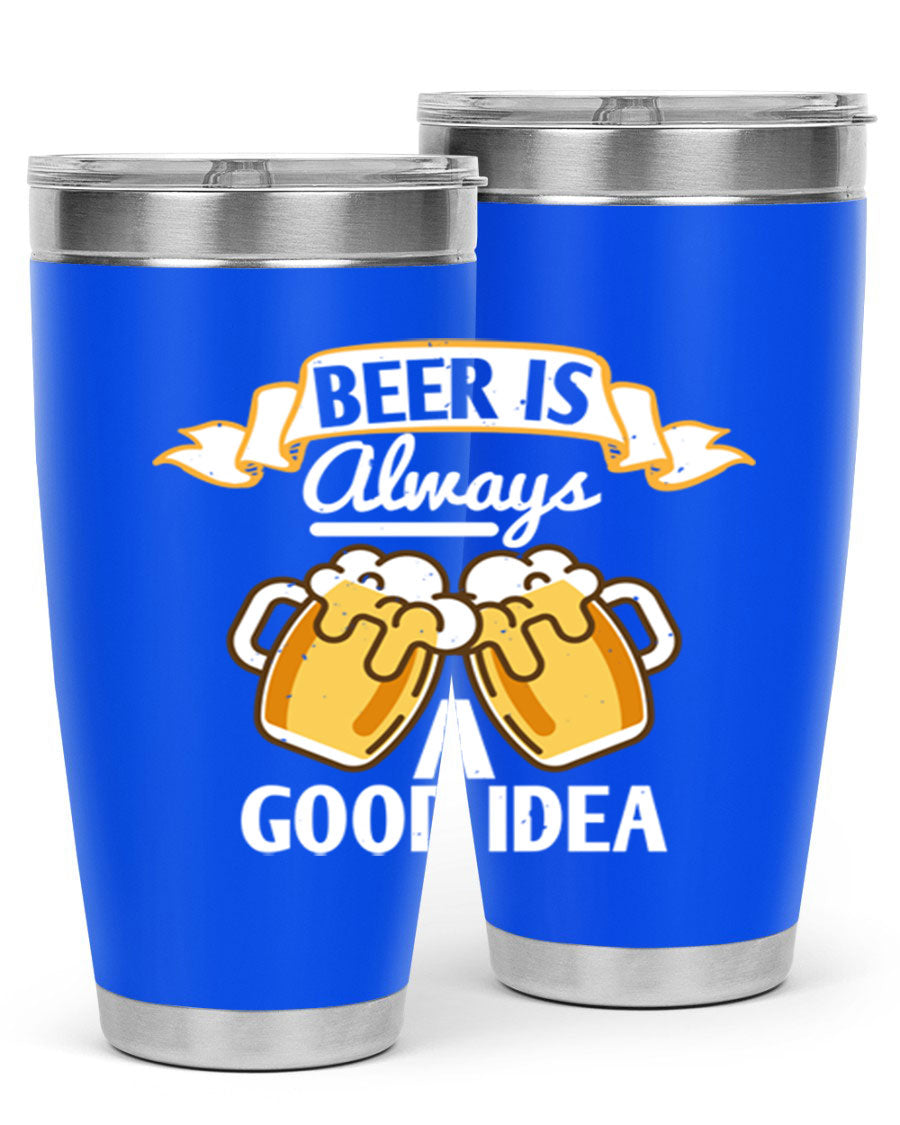 A stylish 20oz stainless steel tumbler with a 'Beer is Always a Good Idea' design, featuring a drink-thru lid and double wall vacuum insulation.