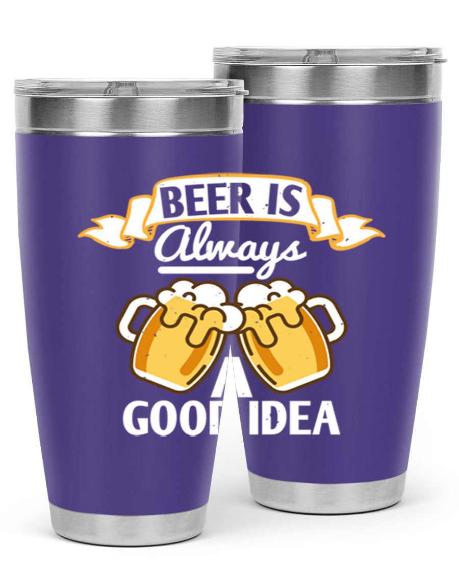 A stylish 20oz stainless steel tumbler with a 'Beer is Always a Good Idea' design, featuring a drink-thru lid and double wall vacuum insulation.