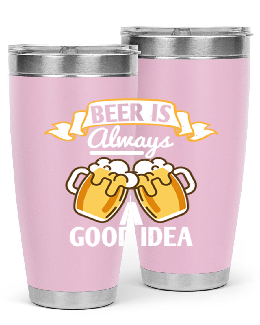 A stylish 20oz stainless steel tumbler with a 'Beer is Always a Good Idea' design, featuring a drink-thru lid and double wall vacuum insulation.