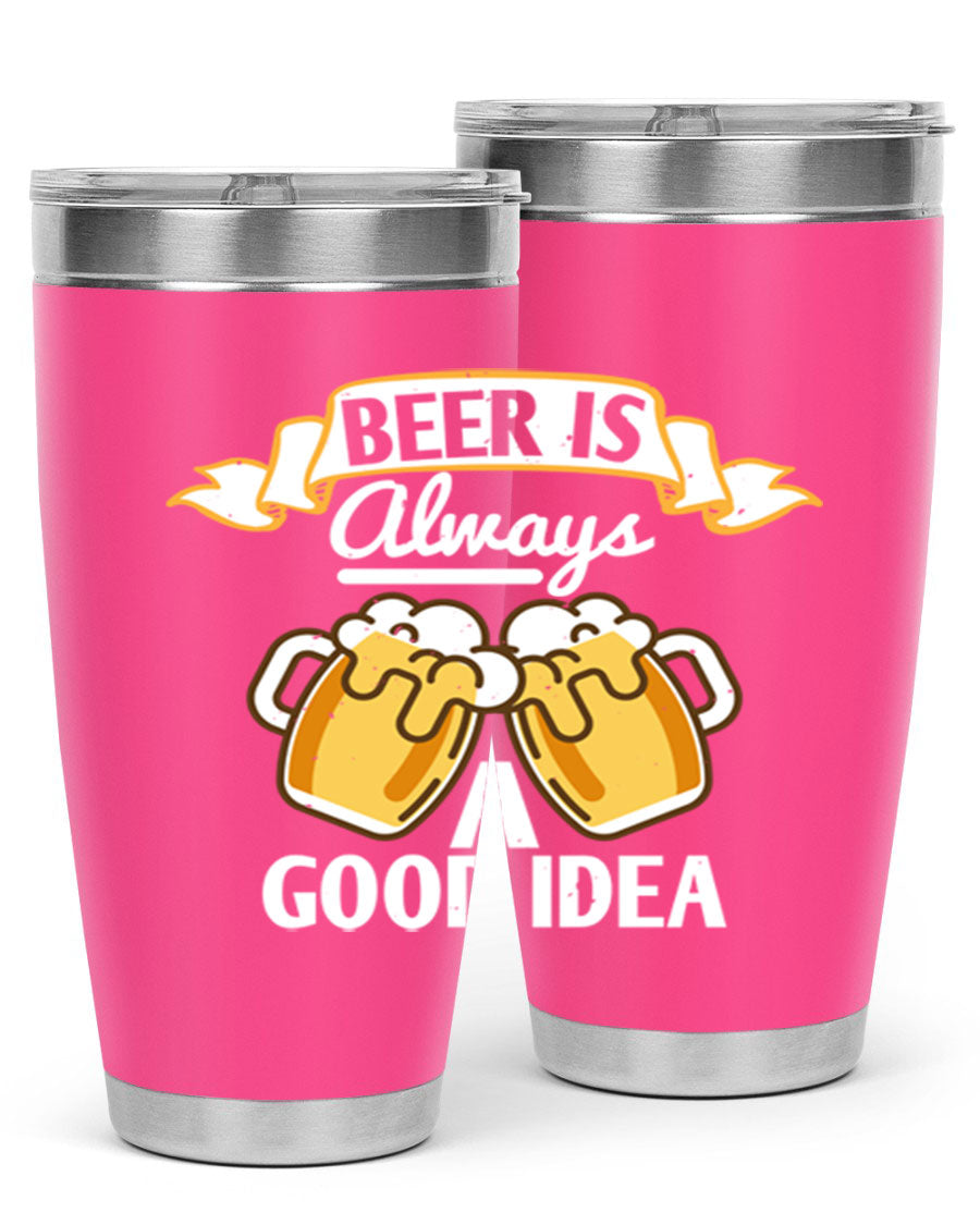 A stylish 20oz stainless steel tumbler with a 'Beer is Always a Good Idea' design, featuring a drink-thru lid and double wall vacuum insulation.