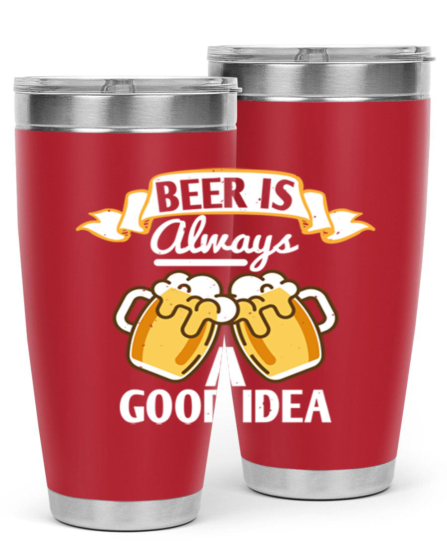 A stylish 20oz stainless steel tumbler with a 'Beer is Always a Good Idea' design, featuring a drink-thru lid and double wall vacuum insulation.