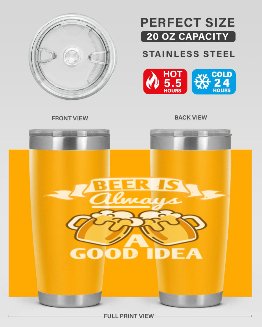 A stylish 20oz stainless steel tumbler with a 'Beer is Always a Good Idea' design, featuring a drink-thru lid and double wall vacuum insulation.