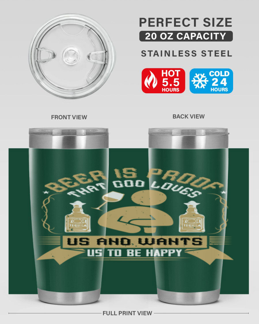 A stylish stainless steel tumbler featuring the quote 'Beer is Proof That God Loves Us and Wants Us to Be Happy', perfect for hot and cold beverages.