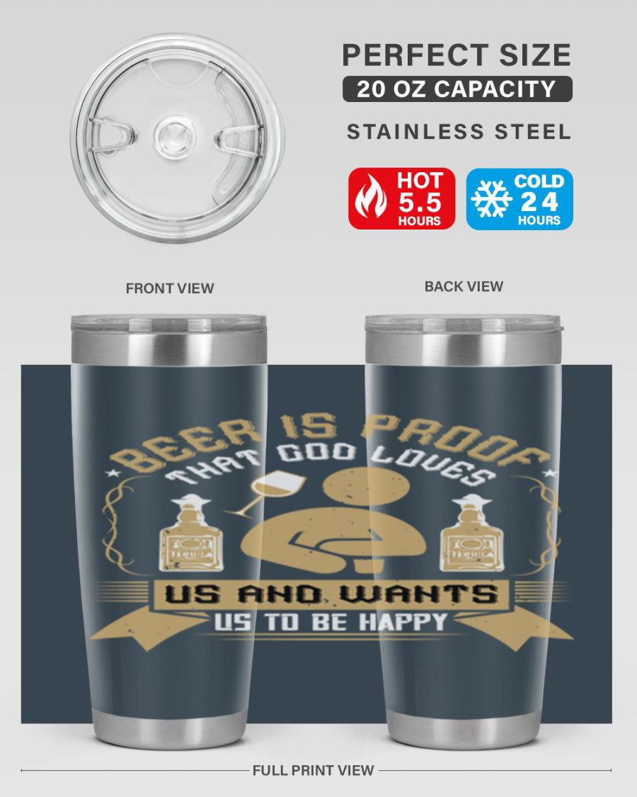 A stylish stainless steel tumbler featuring the quote 'Beer is Proof That God Loves Us and Wants Us to Be Happy', perfect for hot and cold beverages.