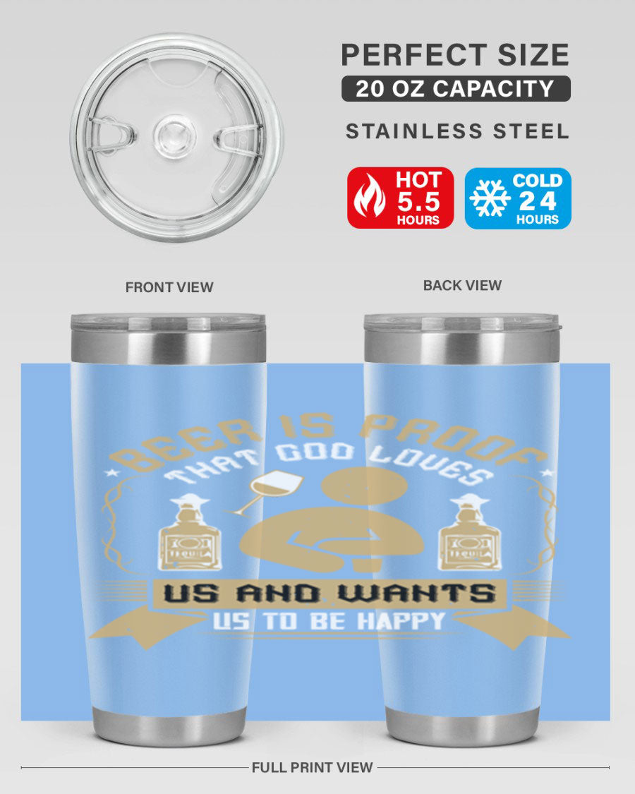 A stylish stainless steel tumbler featuring the quote 'Beer is Proof That God Loves Us and Wants Us to Be Happy', perfect for hot and cold beverages.