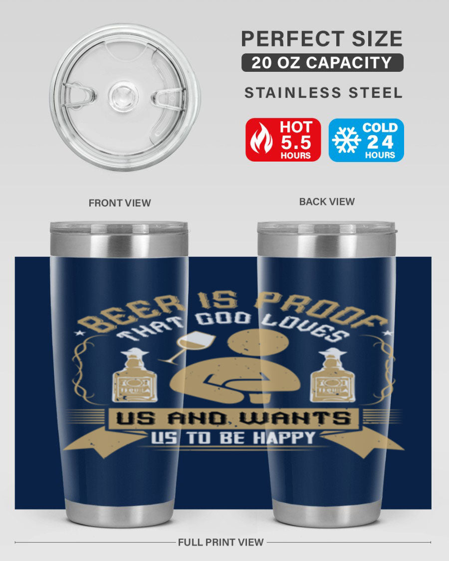 A stylish stainless steel tumbler featuring the quote 'Beer is Proof That God Loves Us and Wants Us to Be Happy', perfect for hot and cold beverages.