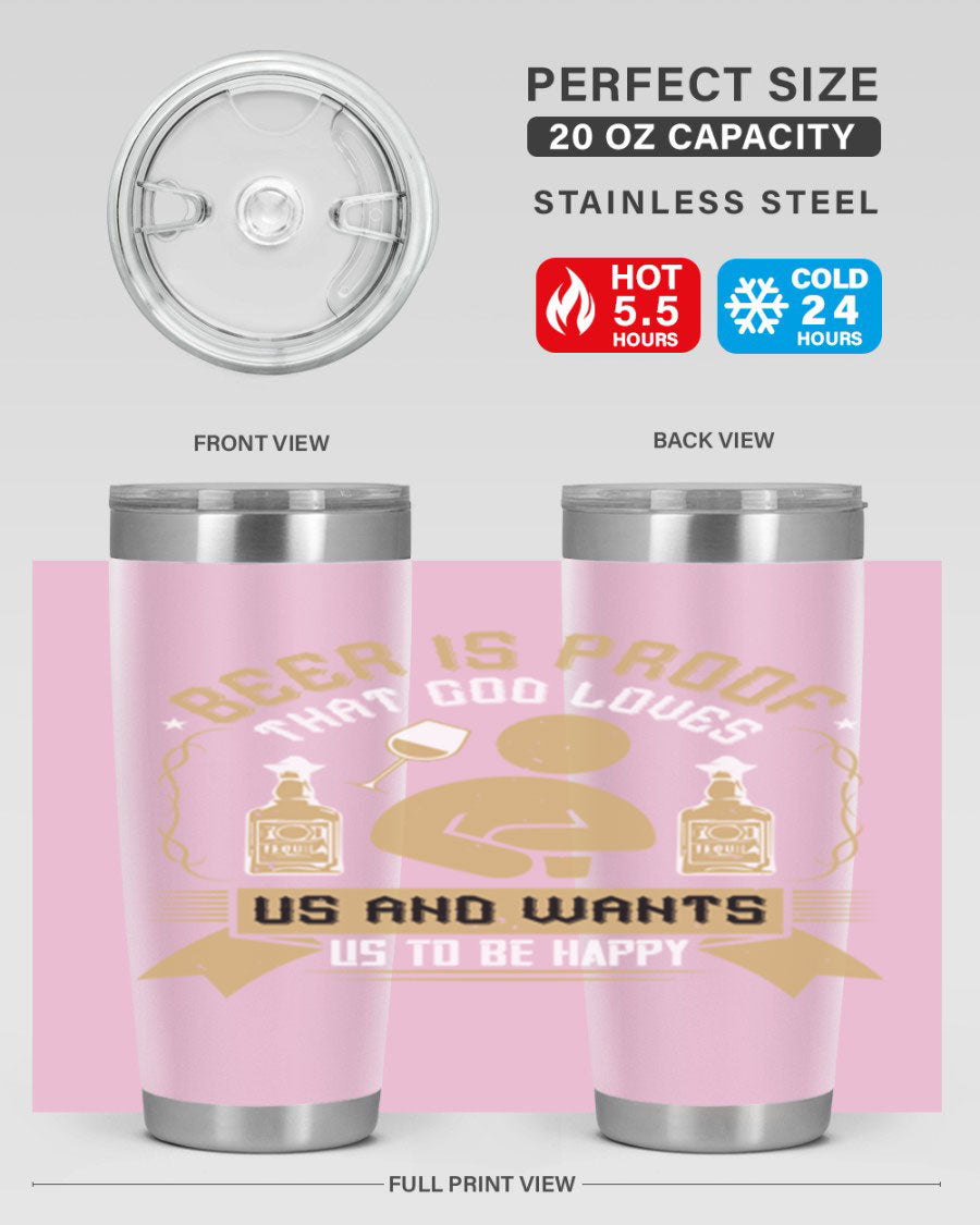 A stylish stainless steel tumbler featuring the quote 'Beer is Proof That God Loves Us and Wants Us to Be Happy', perfect for hot and cold beverages.