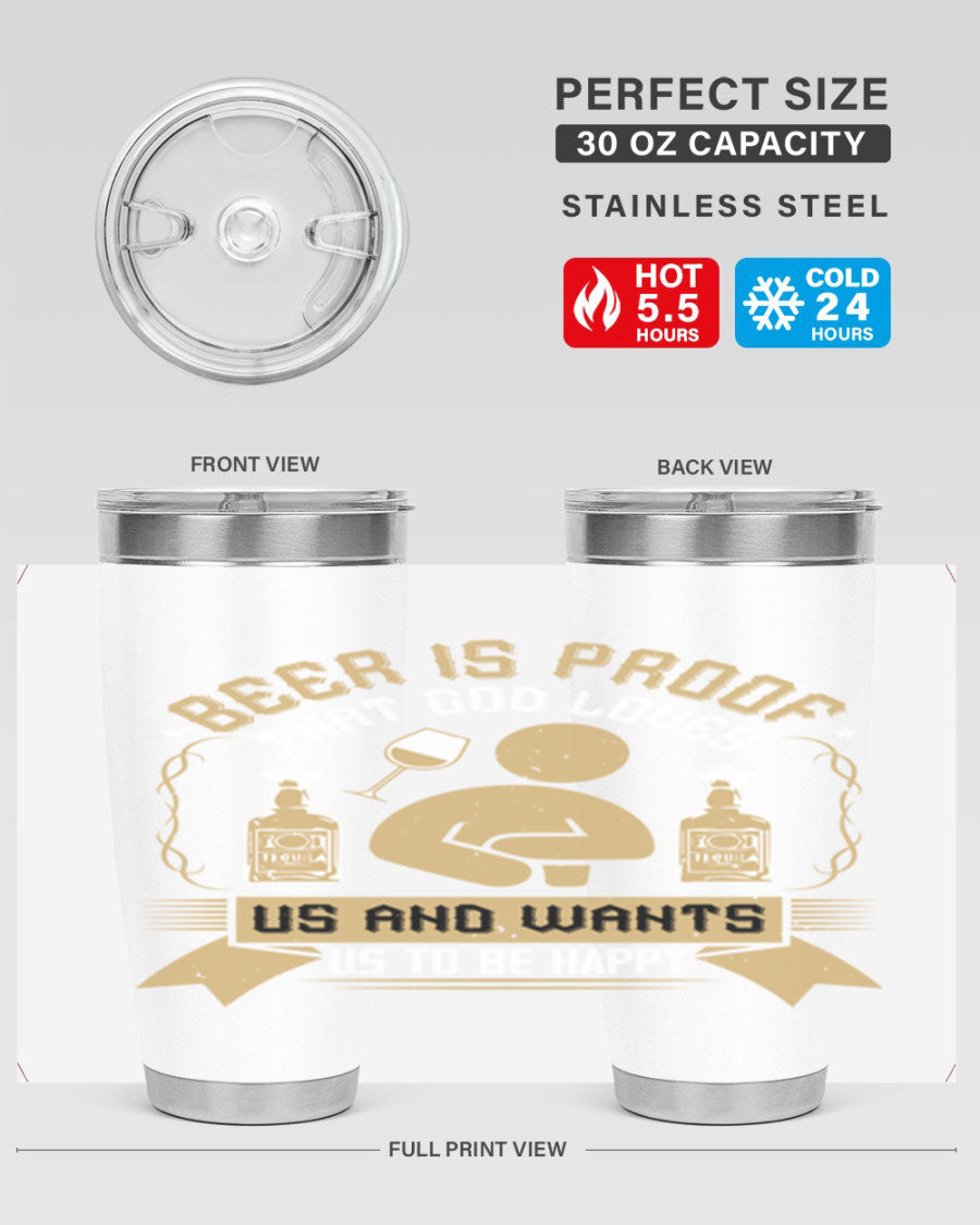 A stylish stainless steel tumbler featuring the quote 'Beer is Proof That God Loves Us and Wants Us to Be Happy', perfect for hot and cold beverages.