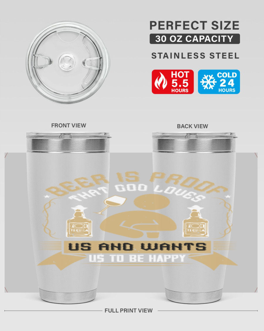 A stylish stainless steel tumbler featuring the quote 'Beer is Proof That God Loves Us and Wants Us to Be Happy', perfect for hot and cold beverages.