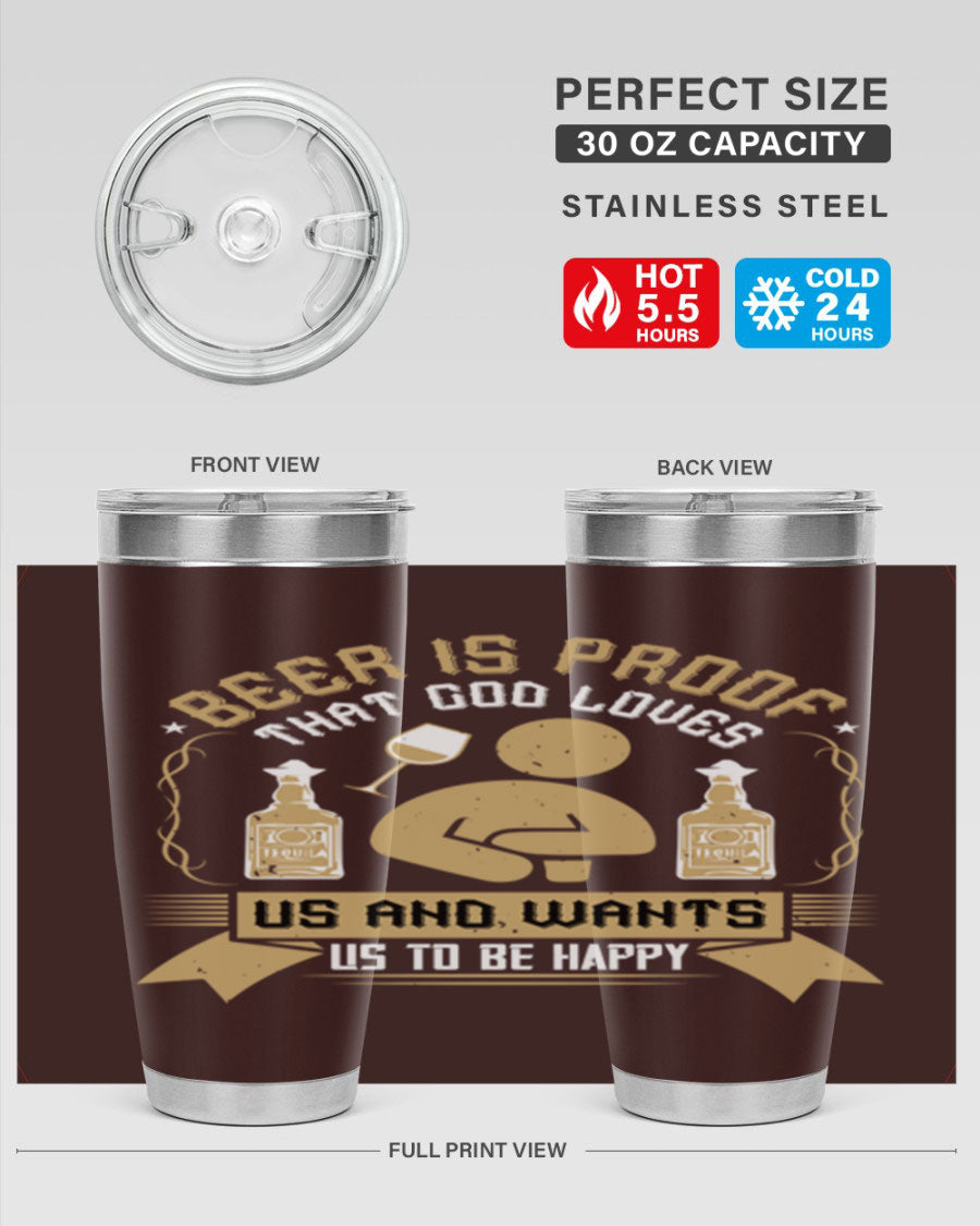 A stylish stainless steel tumbler featuring the quote 'Beer is Proof That God Loves Us and Wants Us to Be Happy', perfect for hot and cold beverages.