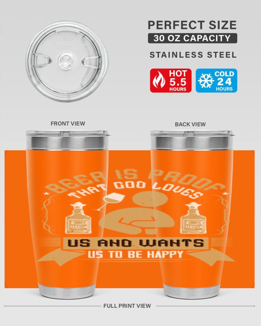 A stylish stainless steel tumbler featuring the quote 'Beer is Proof That God Loves Us and Wants Us to Be Happy', perfect for hot and cold beverages.