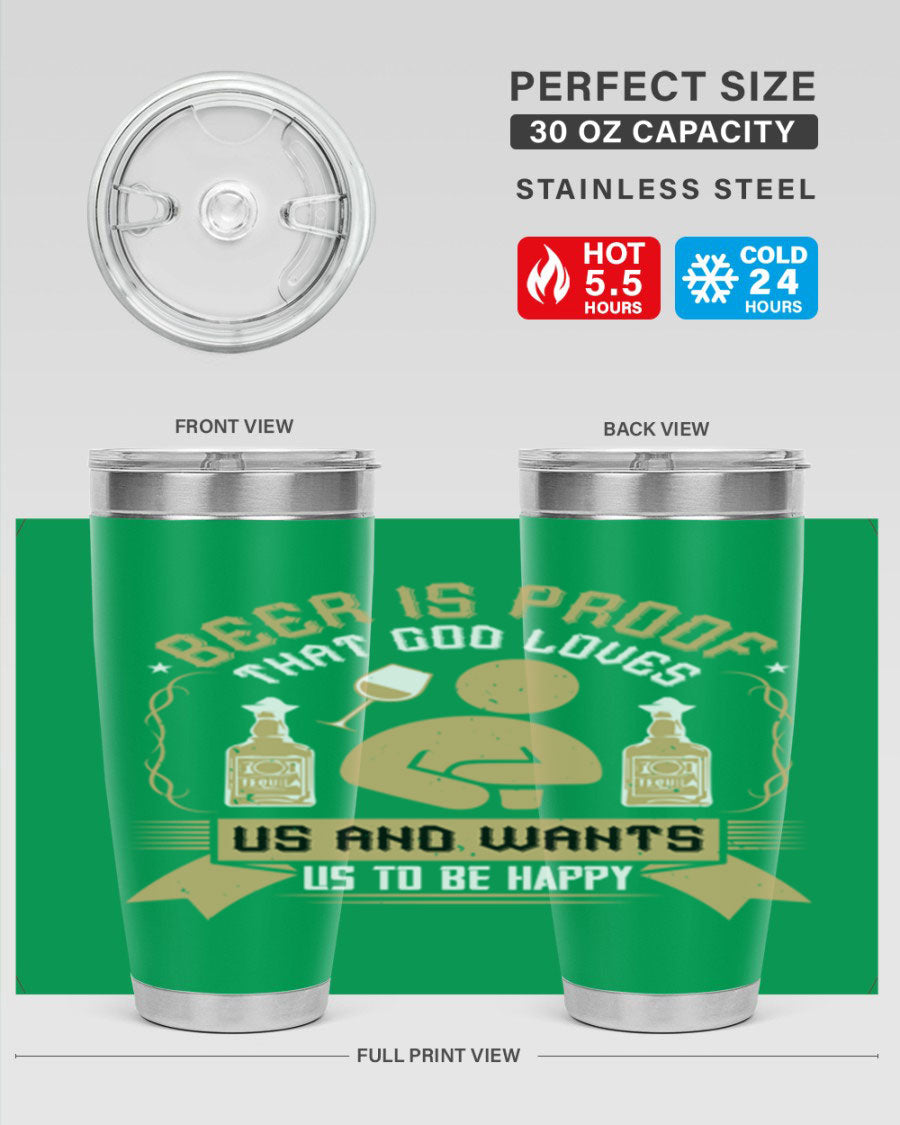 A stylish stainless steel tumbler featuring the quote 'Beer is Proof That God Loves Us and Wants Us to Be Happy', perfect for hot and cold beverages.