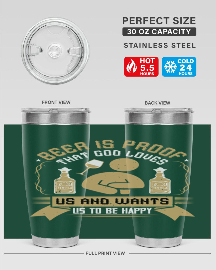 A stylish stainless steel tumbler featuring the quote 'Beer is Proof That God Loves Us and Wants Us to Be Happy', perfect for hot and cold beverages.