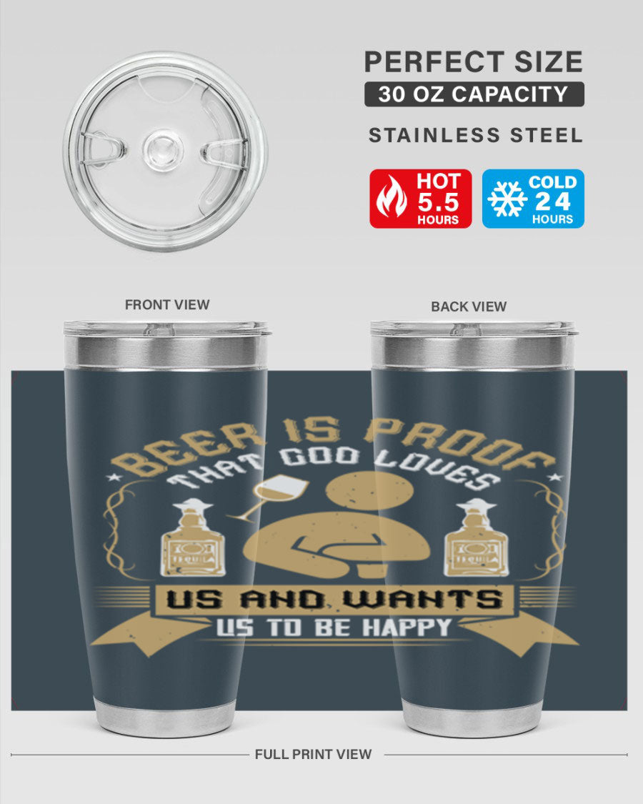 A stylish stainless steel tumbler featuring the quote 'Beer is Proof That God Loves Us and Wants Us to Be Happy', perfect for hot and cold beverages.