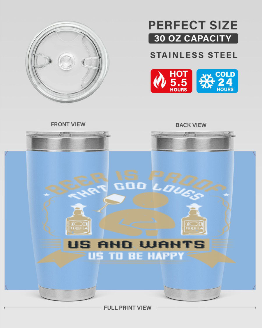 A stylish stainless steel tumbler featuring the quote 'Beer is Proof That God Loves Us and Wants Us to Be Happy', perfect for hot and cold beverages.