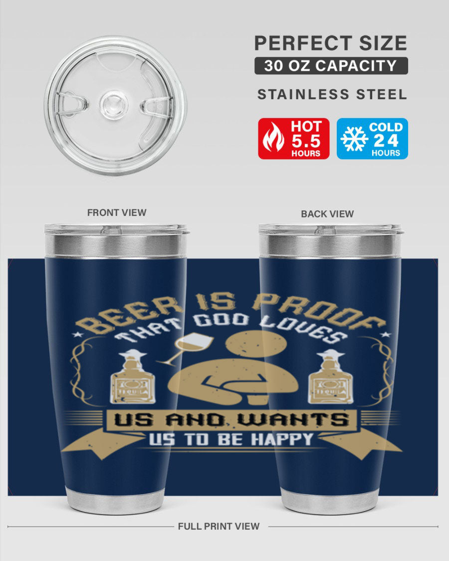A stylish stainless steel tumbler featuring the quote 'Beer is Proof That God Loves Us and Wants Us to Be Happy', perfect for hot and cold beverages.
