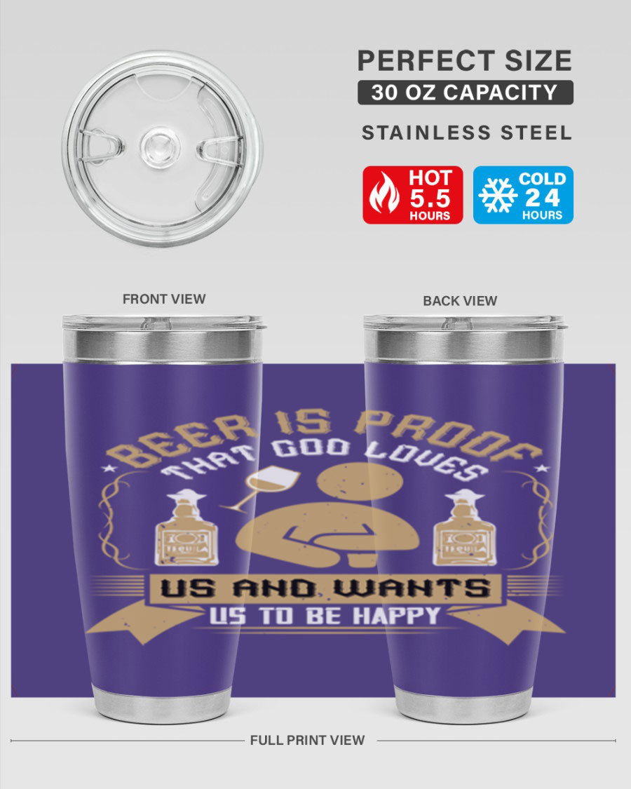 A stylish stainless steel tumbler featuring the quote 'Beer is Proof That God Loves Us and Wants Us to Be Happy', perfect for hot and cold beverages.