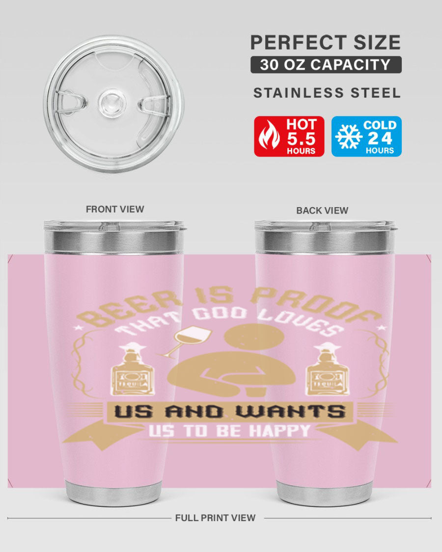A stylish stainless steel tumbler featuring the quote 'Beer is Proof That God Loves Us and Wants Us to Be Happy', perfect for hot and cold beverages.