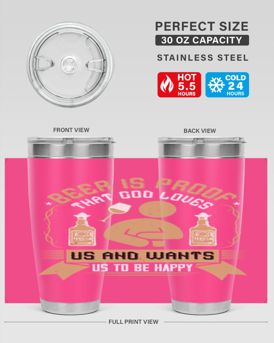 A stylish stainless steel tumbler featuring the quote 'Beer is Proof That God Loves Us and Wants Us to Be Happy', perfect for hot and cold beverages.