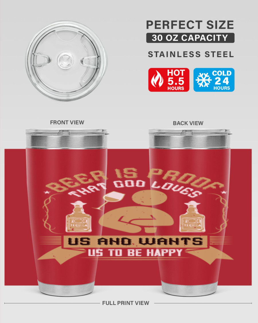 A stylish stainless steel tumbler featuring the quote 'Beer is Proof That God Loves Us and Wants Us to Be Happy', perfect for hot and cold beverages.