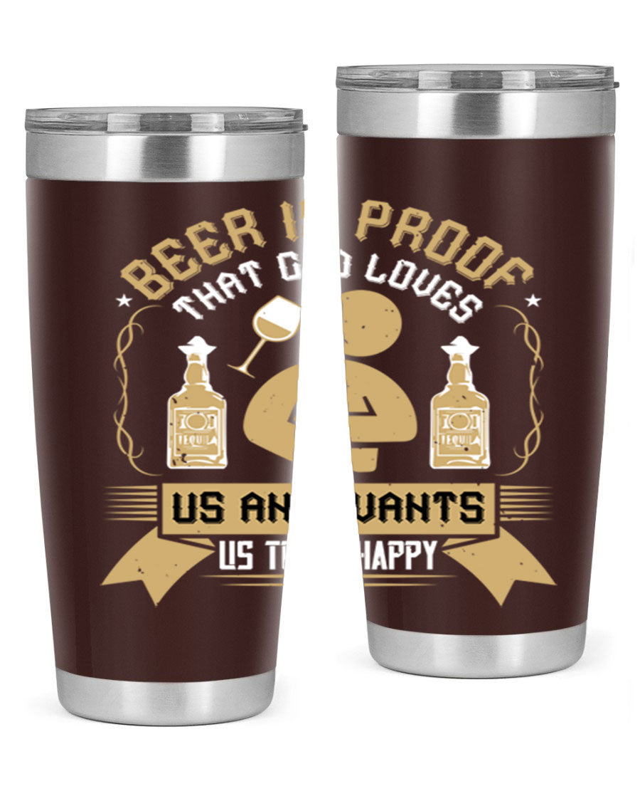 A stylish stainless steel tumbler featuring the quote 'Beer is Proof That God Loves Us and Wants Us to Be Happy', perfect for hot and cold beverages.